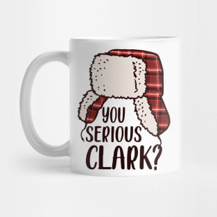 You Serious Clark - Cousin Eddie Christmas Vacation, You Serious Clark Shirt, Christmas Family Shirt, Christmas Gift, Christmas Shirt, Holiday Shirt, Xmas Shirt, Family Christmas Shirt Mug